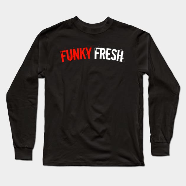 Funky Fresh Long Sleeve T-Shirt by Tee4daily